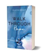 Walk through Hope -  Roman von Felicitas Brandt
