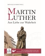 Martin Luther - Aus Liebe zur Wahrheit