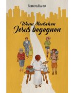 Wenn Menschen Jesus begegnen - Noor van Haaften | CB-Buchshop