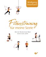 Fitnesstraining für meine Seele - Wolfgang Vreemann | CB-Buchshop