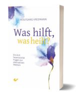 
Was hilft, was heilt?
Ein Arzt beantwortet Fragen zur alternativen Medizin
Wolfgang Vreemann
