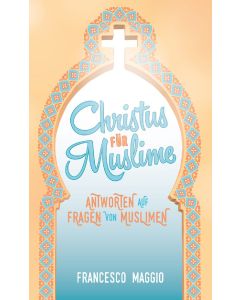 Christus für Muslime - Francesco Maggio | CB-Buchshop | 256101000