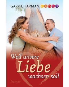 Weil unsere Liebe wachsen soll