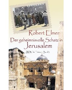 Robert Elmer - Zion für Teens Band 3: Der geheimnisvolle Schatz in Jerusalem (francke) - Cover 2D