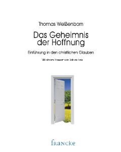 Thomas Weißenborn - Das Geheimnis der Hoffnung (francke) - Cover 2D