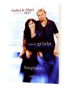 Zuerst geliebt - Songbook, Albert Frey, Andrea Adams-Frey