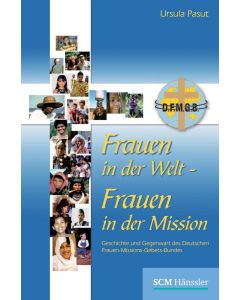 Frauen in der Welt - Frauen in der Mission