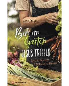 Bin im Garten - Jesus treffen