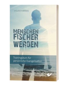 Menschenfischer werden - Volker Braas | CB-Buchshop