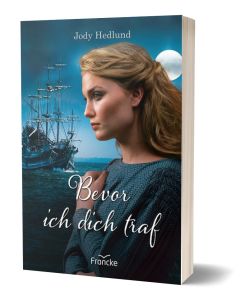 Bevor ich dich traf - Jody Hedlund (francke) - Cover 3D| CB-Buchshop.de