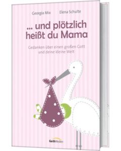 Und plötzlich heißt du Mama