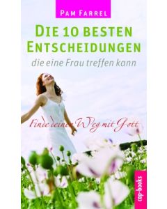 Die 10 besten Entscheidungen, die eine Frau treffen kann