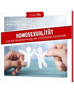 Homosexualität und die Verantwortung der
christlichen Gemeinde (Wolfgang Nestvogel)