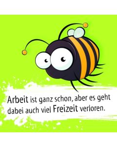 Magnet "Arbeit ist ganz schön, aber es geht dabei auch viel Freizeit verloren."