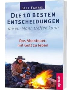 Die 10 besten Entscheidungen, die ein Mann treffen kann