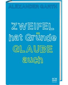 Zweifel hat Gründe – Glaube auch