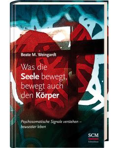 Was die Seele bewegt, bewegt auch den Körper