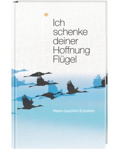 Ich schenke deiner Hoffnung Flügel