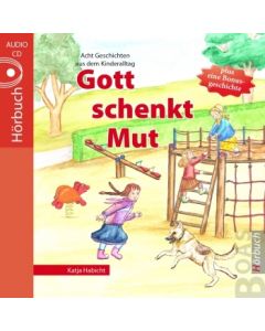 Gott schenkt Mut - Hörbuch, Katja Habicht
