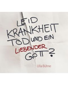 Leid, Krankheit, Tod und ein liebender Gott? - Hörbuch