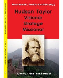 Hudson Taylor: Visionär, Stratege, Missionar