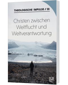 Christen zwischen Weltflucht und Weltverantwortung