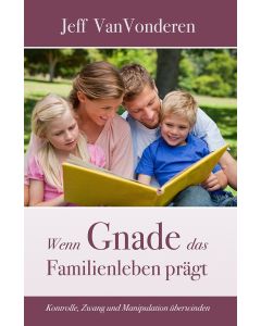 Wenn Gnade das Familienleben prägt, Jeff Van Vonderen