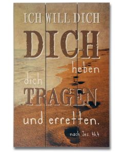 Planken-Schild "Ich will dich heben, dich tragen ..."