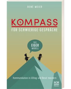 Kompass für schwierige Gespräche - Das EIGER-Modell