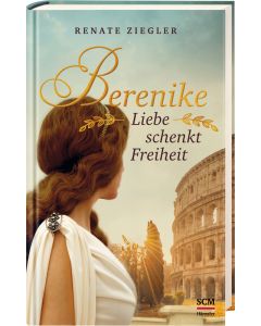 Berenike – Liebe schenkt Freiheit