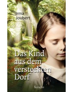 Irma Joubert - Das Kind aus dem versteckten Dorf (francke) - Cover 2D