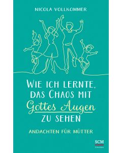 Wie ich lernte, das Chaos mit Gottes Augen zu sehen