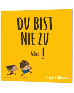 Du bist nie zu klein!