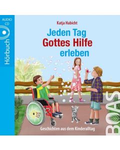 Jeden Tag Gottes Hilfe erleben - Hörbuch, Katja Habicht