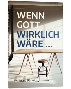 Wenn Gott wirklich wäre... - Wolfgang Bühne | CB-Buchshop | 256409000