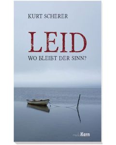 Leid - wo bleibt der Sinn? - Kurt Scherer | CB-Buchshop