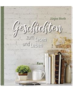 Geschichten zum Lesen und Leben - Jürgen Werth | CB-Buchshop