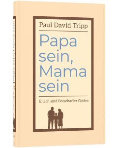 Papa sein, Mama sein - Paul Tripp | CB-Buchshop