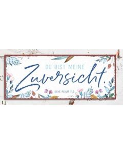 Metallschild lang - Zuversicht