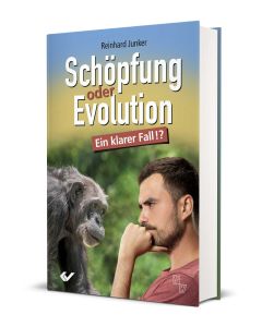 Schöpfung oder Evolution - Ein klarer Fall? (von Reinhard Junker)