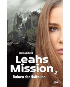 Joanna Schmid - Leahs Mission 2 - Ruinen der Hoffnung, Adonia - Cover 2D