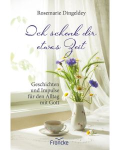 Ich schenk dir etwas Zeit - Rosemarie Dingeldey | CB-Buchshop | 332231000