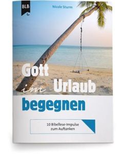 Nicole Sturm - Gott im Urlaub begegnen (BLB) - Cover 3D