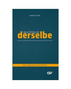 Jesus Christus ist derselbe -  Hamilton Smith | CB-Buchshop | 257422000