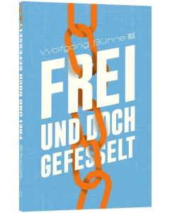 Frei und doch gefesselt - Wolfgang Bühne | CB-Buchshop | 256417000