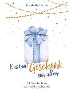 Das beste Geschenk von allen - Elisabeth Büchle | CB-Buchshop | 817920000