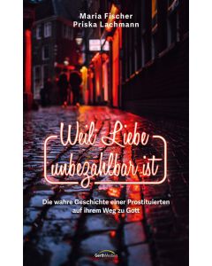 Weil Liebe unbezahlbar ist - Maria Fischer, Priska Lachman | CB-Buchshop | 817613000