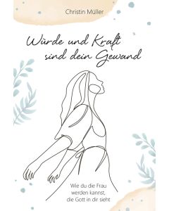 Würde und Kraft sind dein Gewand - Christin Müller | CB-Buchshop | 817925000