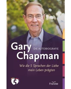 Gary Chapman - Gary Chapman. Die Autobiografie (Francke) - Cover 2D