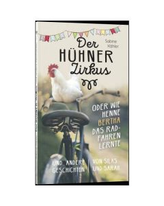 Der Hühnerzirkus oder Wie Henne Bertha das Radfahren lernte - Sabine Kähler | CB-Buchshop